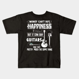 Money can't buy Happiness but it can buy GUITARS Kids T-Shirt